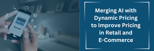 Leveraging AI for Dynamic Pricing Success in Retail and E-commerce