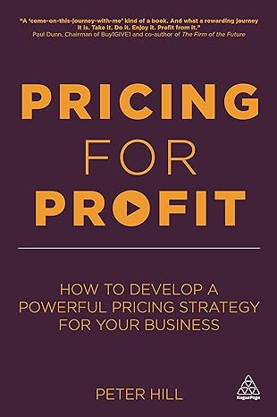 Pricing for Profit How to Develop a Powerful Pricing Strategy for Your Business