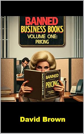 Banned Business Books: Volume 1: Pricing 